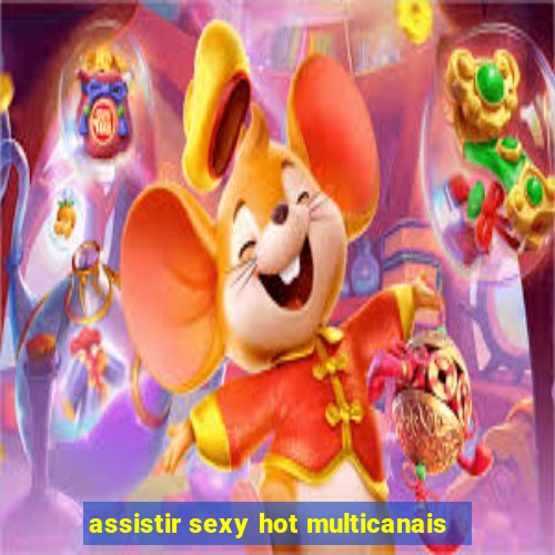 assistir sexy hot multicanais